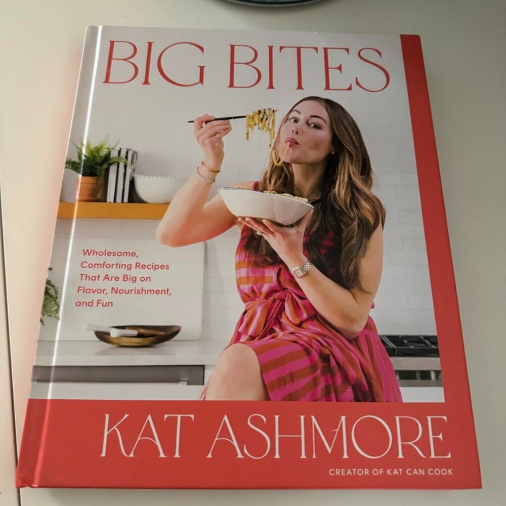 Big Bites Cookbook by Kat Ashmore Wholesome Comforting Recipes Big on Flavor New